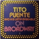 Tito Puente And His Latin Ensemble - On Broadway