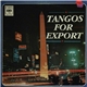 Various - Tangos For Export