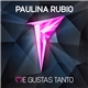 Paulina Rubio - Me Gustas Tanto