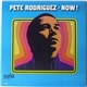 Pete Rodriguez - Now !